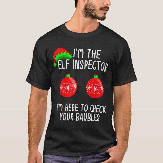 I'm The Elf Inspector Funny Baubles Christmas Elf  T-Shirt (Front)