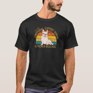 I'm the Emotional Support Human for my French Bull T-Shirt