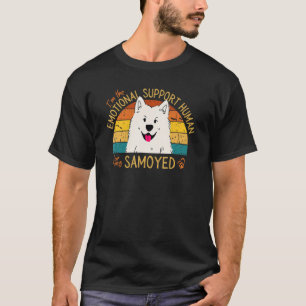 I'm the Emotional Support Human for my Samoyed T-Shirt