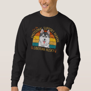 I'm the Emotional Support Human for my Siberian Hu Sweatshirt