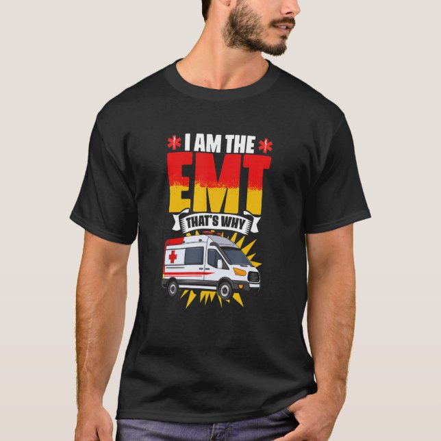 I'm The EMT  Emergency Medical Technician EMT Para T-Shirt (Front)