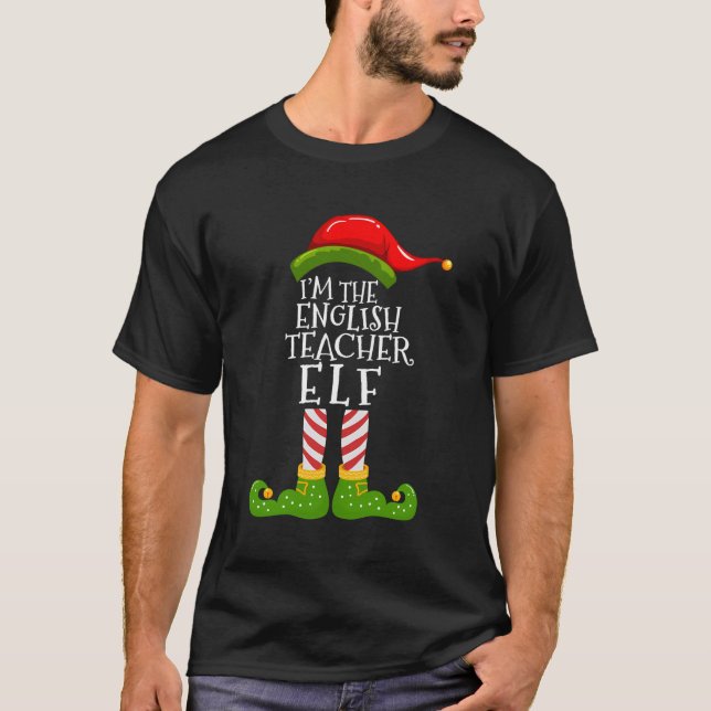 I'M The English Teacher Elf Matching Family Xmas P T-Shirt (Front)