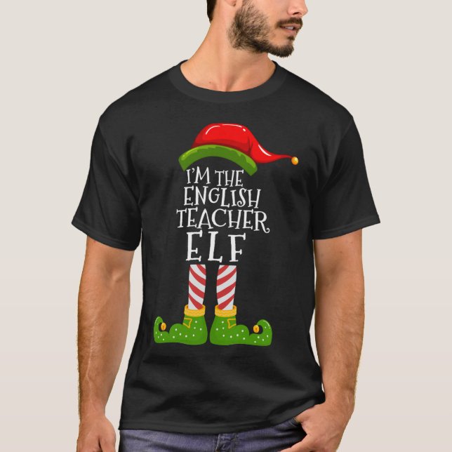 I'm The English Teacher Elf Matching Family Xmas P T-Shirt (Front)