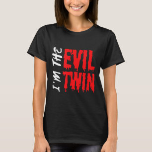Im The Evil Twin _ Funny Halloween Horror Shirt