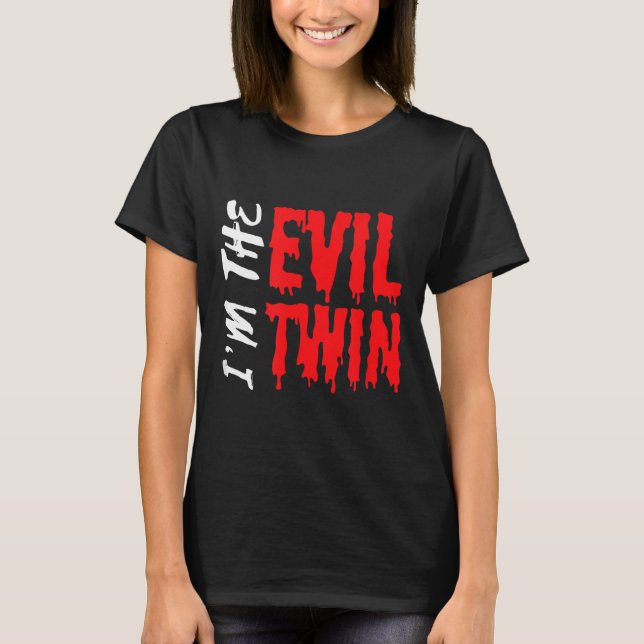 Im The Evil Twin _ Funny Halloween Horror Shirt (Front)