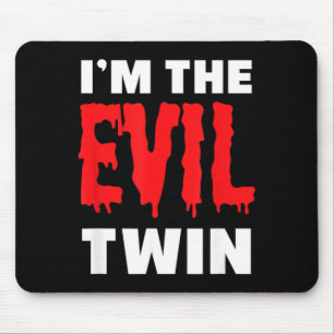 Im The Evil Twin _ Funny Halloween Horror Shirt Mouse Pad