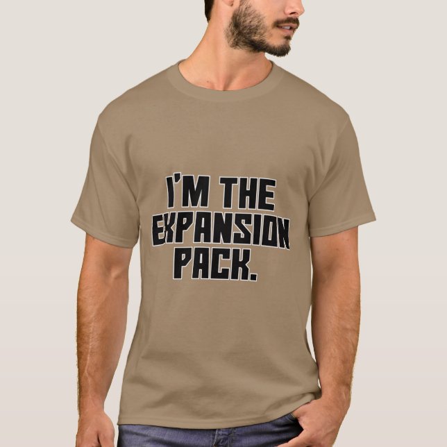 i'm the expansion pack. T-Shirt (Front)