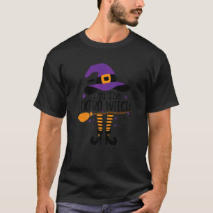 Im The Extra Witch  Halloween Matching Group Costu T-Shirt
