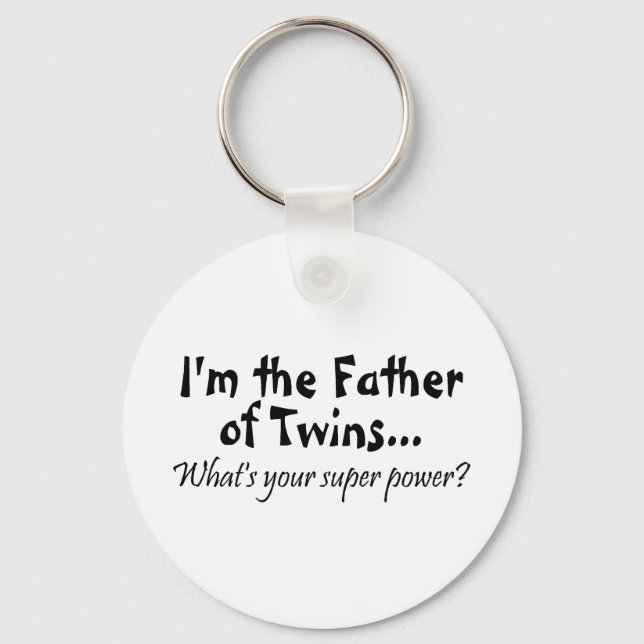 Im The Father Of Twins Whats Your Super Power Key Ring (Front)