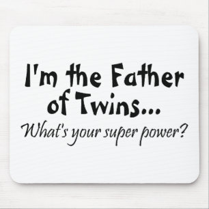Im The Father Of Twins Whats Your Super Power Mouse Pad