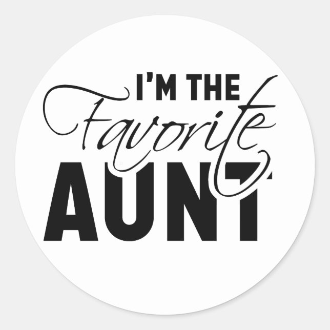 I'm The Favourite Aunt Best Auntie Loved Ones Classic Round Sticker (Front)