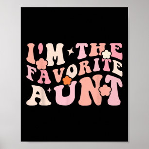 I'm The Favourite Aunt Cute Newborn Family Mothers Poster
