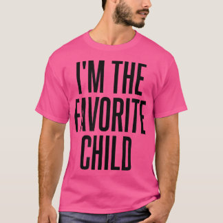 I'm The Favourite Child T-Shirt