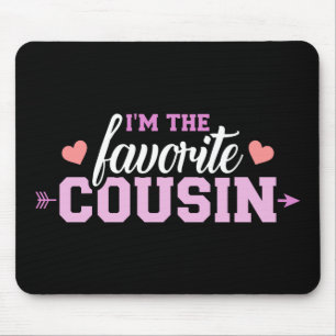 I'm the favourite cousin mouse pad