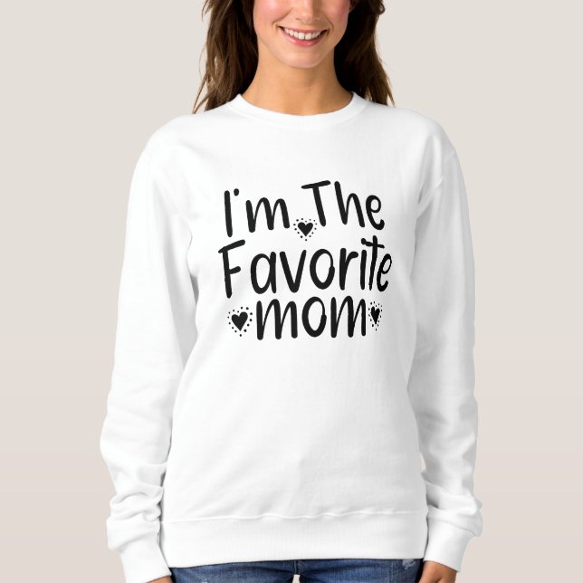 I'm The Favourite mum Sweatshirt (Front)
