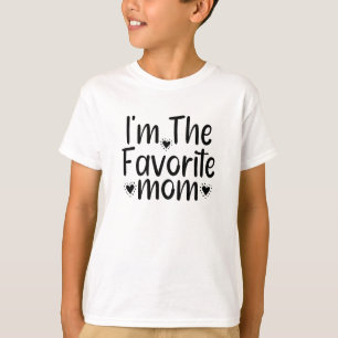 I'm The Favourite mum T-Shirt