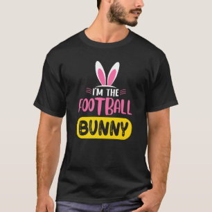 I'm The Football Bunny Rabbit Ears Egg Easter Day T-Shirt