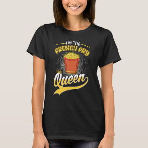 I'm the French Fry Queen T-Shirt