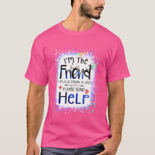 I'm the Friend I'm also drunk and lost Bestie coup T-Shirt