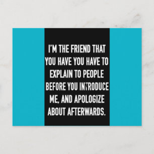 i'm the friend you have to explain and apologise f postcard