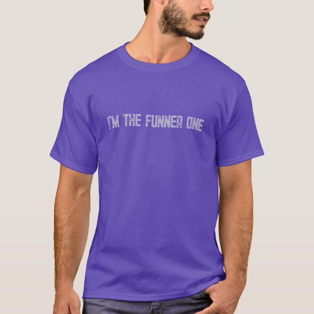 I'm The Funner One Funny Womans or Mens T-Shirt (Front)