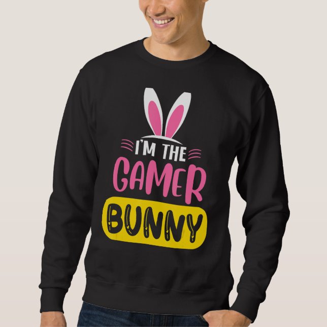 I'm The Gamer Bunny Rabbit Ears Egg  Easter Day Sweatshirt (Front)