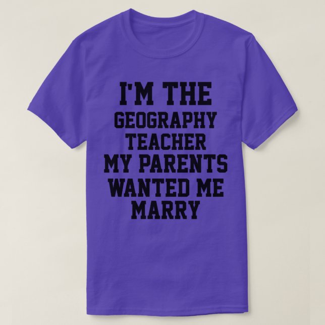 Im The  Geography Teacher  T-Shirt (Design Front)