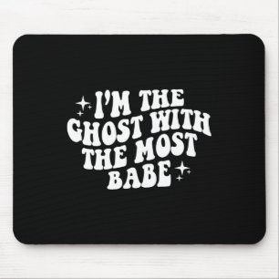 I'm The Ghost With The Most Be Funny Halloween Hor Mouse Pad