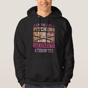 I'm The Girl Pitchers Are Afraid To Throw To Softb Hoodie