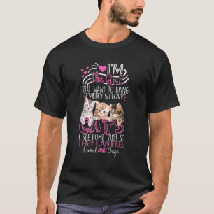 Im The Girl That Want To Bring Every Stray Cats T-Shirt