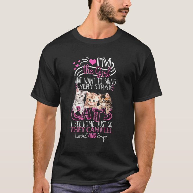 Im The Girl That Want To Bring Every Stray Cats T-Shirt (Front)