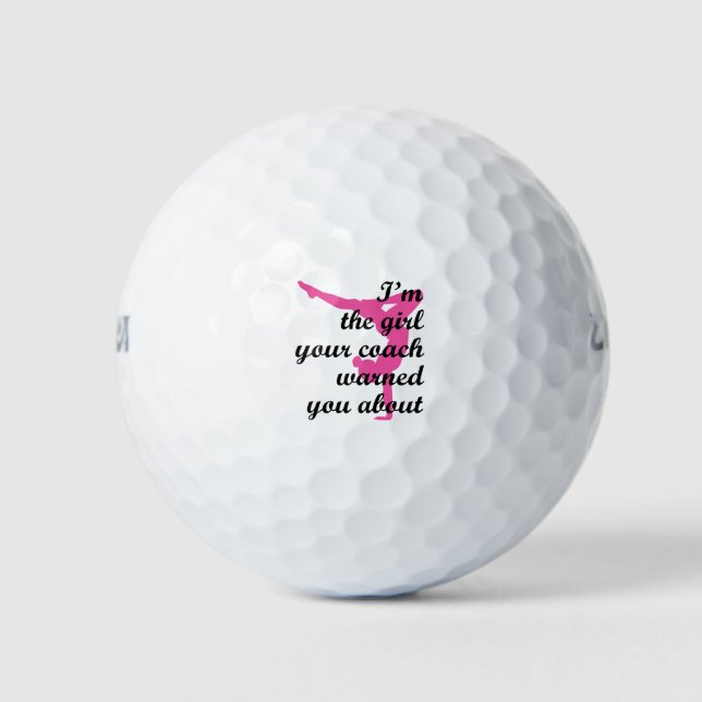 I'm the Girl Your Coach Warned \About Gymnastics Golf Balls (Front)
