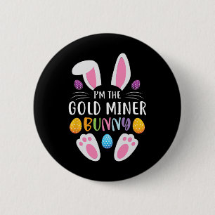 I'm The Gold Miner Bunny Funny Easter Day Rabbit  6 Cm Round Badge