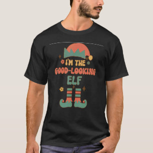 I'm the Good Looking Elf matching team squad groov T-Shirt