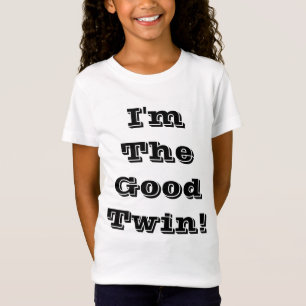 I'm The Good Twin! T-Shirt