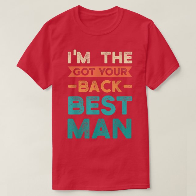 Im the got your back best man bride groom  T-Shirt (Design Front)