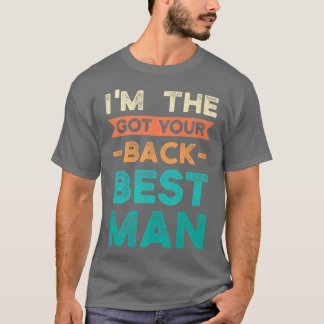 Im the got your back best man bride groom  T-Shirt