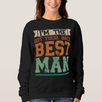 I'm The Got Your Back Best Man Groomsman Sweatshirt