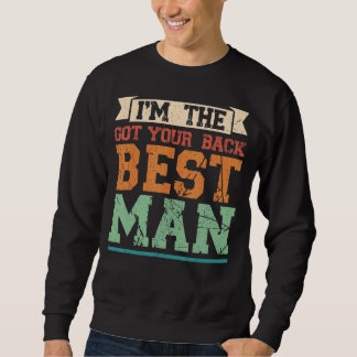 I'm The Got Your Back Best Man Groomsman Sweatshirt