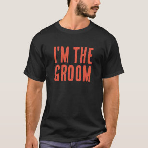 I'm The Groom Funny Groomsmen Bride Party Gift T-Shirt