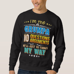 I'm The Grumpa No Questions We'll Just Do Things M Sweatshirt