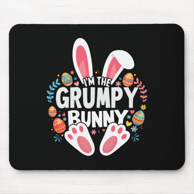 I'm The Grumpy Bunny Matching Easter Family  Mouse Pad (Front)