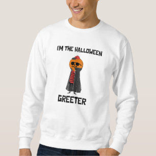 I'm the Halloween Greeter Sweatshirt