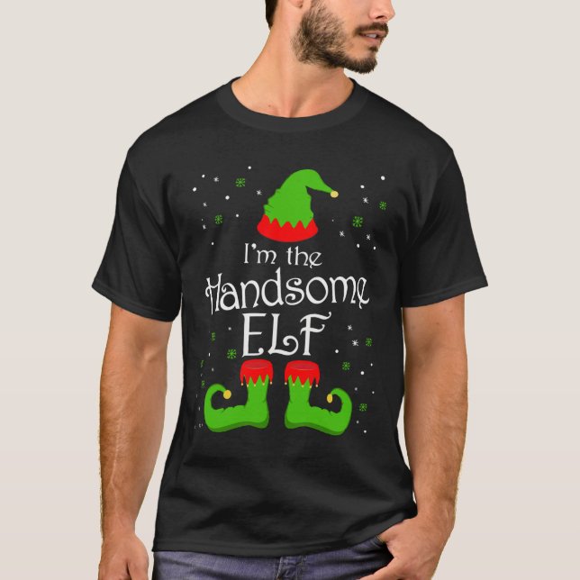 I'm The Handsome Elf Tee Family Matching Group Elf (Front)