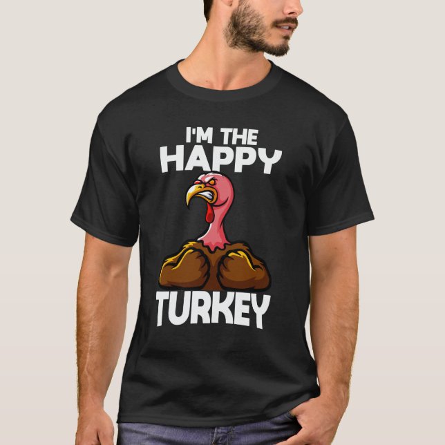 I'm The Happy Turkey Family Thanksgiving T-Shirt (Front)