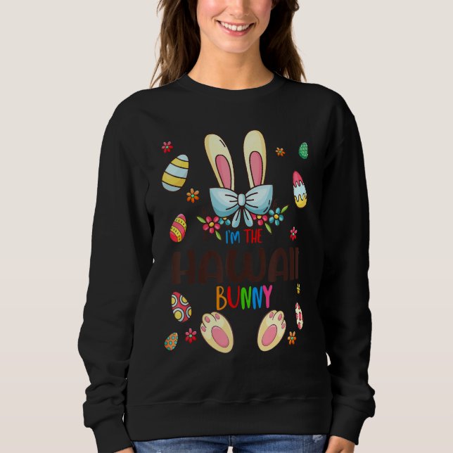 I'm The Hawaii Bunny Easter Day Matching Family Eg Sweatshirt (Front)