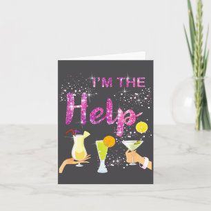 I'm The Help If Lost Or Drunk Please Return To Ie Card