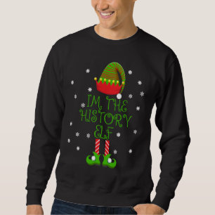 I'm the History Elf  Teacher Xmas Sweatshirt