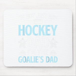 I'm The Hockey Goalie Dad Of An Ice Hockey Goalkee Mouse Pad