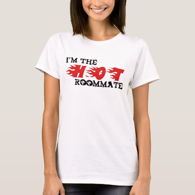 I'm The HOT Roommate T-Shirt (Front)